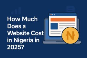 Read more about the article How Much Does a Website Cost in Nigeria in 2025?