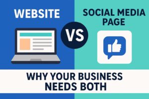 Read more about the article Website vs. Social Media Page: Why Your Business Needs Both