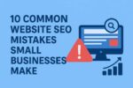 10 Common Website SEO Mistakes Small Businesses Make
