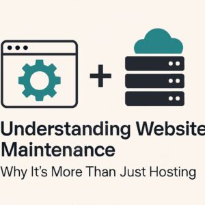 Read more about the article Understanding Website Maintenance: Why It’s More Than Just Hosting