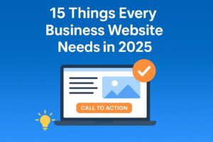 15 Things Every Business Website Needs in 2025