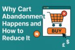 Why Cart Abandonment Happens and How to Reduce It