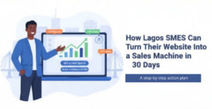 Read more about the article How Lagos SMEs can turn their website into a sales machine in 30 days