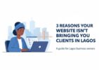 3 Reasons Your Website Isn’t Bringing You Clients in Lagos (And How to Fix It)