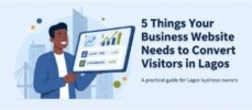 5 Things Your Business Website Needs to Convert Visitors in Lagos