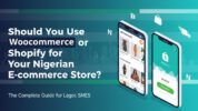 Should You Use WooCommerce, Shopify or Something Else for Your Nigerian Ecommerce Store?