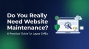 Do You Really Need Website Maintenance? A Practical Guide for Lagos SMEs
