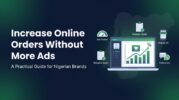 How Nigerian Brands Can Increase Online Orders Without Spending More on Ads
